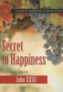 Secret to Happiness J XXIII Cwc di John edito da PAULINE BOOKS & MEDIA