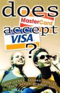 Does Mastercard Accept Visa?: And Other Issues You'll Face After Graduation di Michael Ross edito da Beacon Hill Press