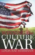 Winning the Culture War di Linda Rae Hermann edito da AMG PUBL