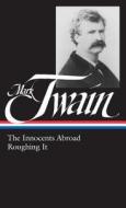 Twain: Innocents Abroad and Roughing It di Mark Twain edito da Library of America
