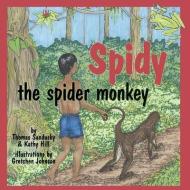 Spidy the Spider Monkey di Thomas Sandusky, Kathy Hill edito da PEPPERTREE PR