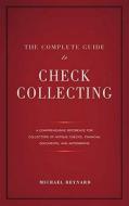 The Complete Guide to Check Collecting di Michael Reynard edito da Prospect Park Books