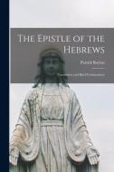 The Epistle of the Hebrews: Translation and Brief Commentary di Patrick Boylan edito da LIGHTNING SOURCE INC