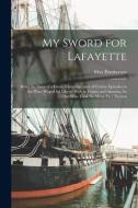 MY SWORD FOR LAFAYETTE [MICROFORM] : BEI di MAX 1863- PEMBERTON edito da LIGHTNING SOURCE UK LTD