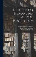 Lectures On Human and Animal Psychology di Wilhelm Max Wundt, Edward Bradford Titchener, James Edwin Creighton edito da LEGARE STREET PR