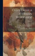 Chips From a German Workshop; Volume 5 di Friedrich Max Müller, Karl Marquard Sauer, Christian Karl Josias Bunsen edito da LEGARE STREET PR
