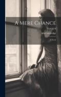 A Mere Chance: A Novel; Volume II di Ada Cambridge edito da LEGARE STREET PR