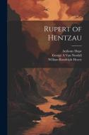 Rupert of Hentzau di Anthony Hope, William Randolph Hearst, George A. van Nosdall edito da LEGARE STREET PR