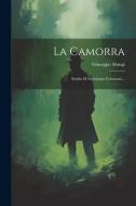 La Camorra: Studio Di Sociologia Criminale... di Giuseppe Alongi edito da LEGARE STREET PR
