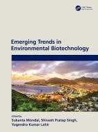 Emerging Trends In Environmental Biotechnology edito da Taylor & Francis Ltd
