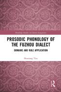 Prosodic Phonology Of The Fuzhou Dialect di Shuxiang You edito da Taylor & Francis Ltd