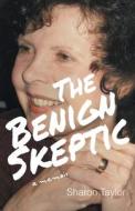 The Benign Skeptic di Sharon Taylor edito da FriesenPress