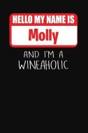 Hello My Name Is Molly and I'm a Wineaholic: Wine Tasting Review Journal di Ss Custom Designs edito da INDEPENDENTLY PUBLISHED
