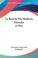 La Recette Du Medecin Nicocles (1795) di Francoise-Louise Pont-Wullyamoz edito da Kessinger Publishing