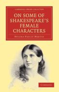 On Some of Shakespeare's Female Characters di Helena Faucit Martin, Martin Helena Faucit edito da Cambridge University Press