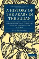 A History of the Arabs in the Sudan - Volume             1 di H. A. Macmichael edito da Cambridge University Press