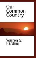 Our Common Country di Warren G Harding edito da Bibliolife