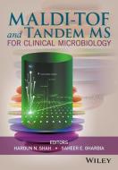 MALDI-TOF and Tandem MS for Clinical Microbiology di Haroun N. Shah edito da Wiley-Blackwell