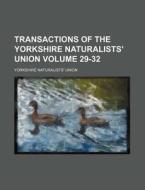 Transactions of the Yorkshire Naturalists' Union Volume 29-32 di Yorkshire Naturalists Union edito da Rarebooksclub.com