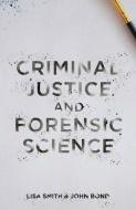Criminal Justice and Forensic Science di John Bond, Lisa Smith edito da Macmillan Education UK