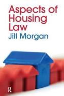 Aspects Of Housing Law di Jill Morgan edito da Taylor & Francis Ltd