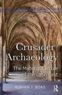 Crusader Archaeology di Adrian J. Boas edito da Taylor & Francis Ltd