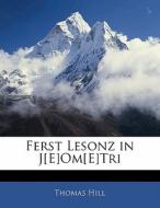 Ferst Lesonz In J[e]om[e]tri di Thomas Hill edito da Bibliolife, Llc