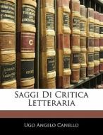 Saggi Di Critica Letteraria di Ugo Angelo Canello edito da Nabu Press