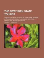 The New York State Tourist; Descriptive di Andrew T. Goodrich edito da Rarebooksclub.com