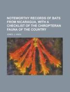Noteworthy Records Of Bats From Nicaragu di J. Knox Jones edito da Rarebooksclub.com