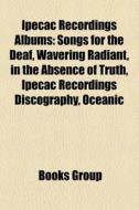 Songs For The Deaf, Wavering Radiant, In The Absence Of Truth, Ipecac Recordings Discography, Oceanic di Source Wikipedia edito da General Books Llc