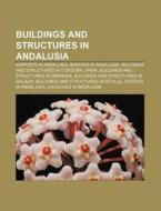Buildings And Structures In Andalusia: B di Books Llc edito da Books LLC, Wiki Series