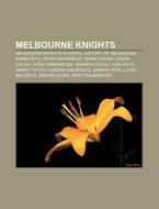 Melbourne Knights: History Of Melbourne di Books Group edito da Books LLC, Wiki Series