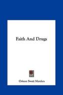 Faith and Drugs di Orison Swett Marden edito da Kessinger Publishing