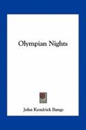 Olympian Nights di John Kendrick Bangs edito da Kessinger Publishing