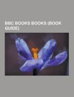 Bbc Books Books (book Guide) di Source Wikipedia edito da University-press.org