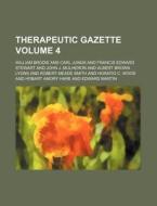 Therapeutic Gazette Volume 4 di William Brodie edito da Rarebooksclub.com