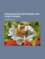 Padagogische Zeitfragen Und Streitfragen (5) di Johannes Meyer edito da General Books Llc
