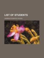 List of Students di Lawrence Scientific School edito da Rarebooksclub.com