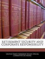 Retirement Security And Corporate Responsibility edito da Bibliogov