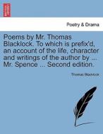Poems by Mr. Thomas Blacklock. To which is prefix'd, an account of the life, character and writings of the author by ... di Thomas Blacklock edito da British Library, Historical Print Editions