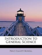 Introduction To General Science di Percy Elliott Rowell edito da Bibliolife