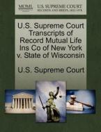 U.s. Supreme Court Transcripts Of Record Mutual Life Ins Co Of New York V. State Of Wisconsin edito da Gale Ecco, U.s. Supreme Court Records