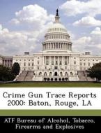Crime Gun Trace Reports 2000 edito da Bibliogov