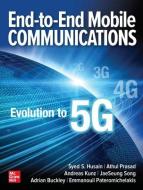 End-to-end Mobile Communications: Evolution To 5g di Syed Husain, Andreas Kunz, JaeSeung Song, Athul Prasad, Adrian Buckley edito da Mcgraw-hill Education