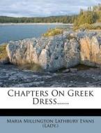 Chapters On Greek Dress...... edito da Nabu Press