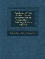 Yearbook of the United States Department of Agriculture edito da Nabu Press
