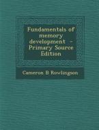 Fundamentals of Memory Development di Cameron B. Rowlingson edito da Nabu Press