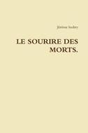 LE Sourire Des Morts. di Jerome loubry edito da Lulu.com