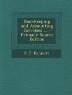 Bookkeeping and Accounting Exercises ... - Primary Source Edition di R. J. Bennett edito da Nabu Press